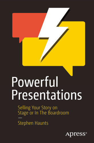 Powerful Presentations: Selling Your Story on Stage or In The Boardroom book cover by Stephen Haunts