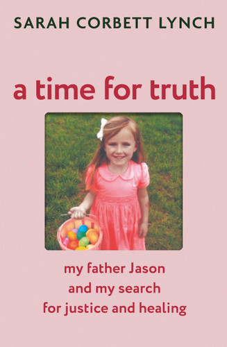 A Time for Truth: My Father Jason and My Search for Justice and Healing book cover by Sarah Corbett Lynch