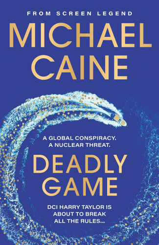 Deadly Game: The stunning thriller from the screen legend Michael Caine book cover by Michael Caine