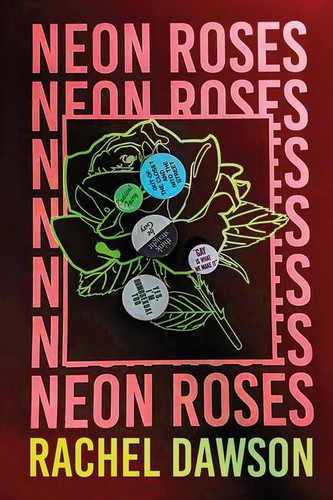 Neon Roses: The joyfully queer, uplifting and sexy read of the summer book cover by Rachel Dawson