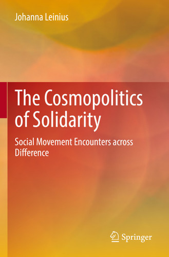 The Cosmopolitics of Solidarity: Social Movement Encounters across Difference book cover by Johanna Leinius