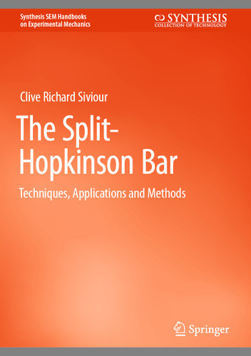 The Split-Hopkinson Bar: Techniques, Applications and Methods (Synthesis SEM Handbooks on Experimental Mechanics) book cover by Clive Richard Siviour