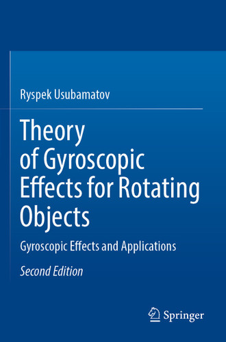 Theory of Gyroscopic Effects for Rotating Objects: Gyroscopic Effects and Applications book cover by Ryspek Usubamatov