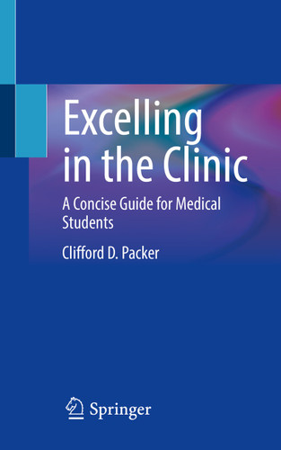 Excelling in the Clinic: A Concise Guide for Medical Students book cover by Clifford D. Packer