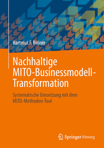 Nachhaltige MITO-Businessmodell-Transformation: Systematische Umsetzung mit dem MITO-Methoden-Tool book cover by Hartmut F. Binner