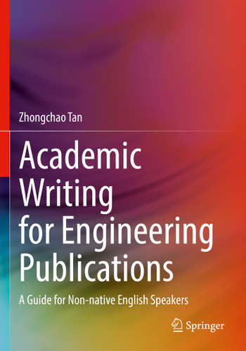 Academic Writing for Engineering Publications: A Guide for Non-native English Speakers book cover by Zhongchao Tan