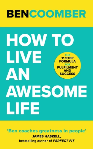 How to Live an Awesome Life: The 11 Step Formula for Fulfilment and Success book cover by Ben Coomber