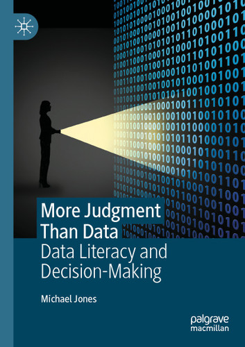 More Judgment Than Data: Data Literacy and Decision-Making book cover by Michael Jones