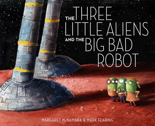 The Three Little Aliens and the Big Bad Robot book cover by Margaret McNamara