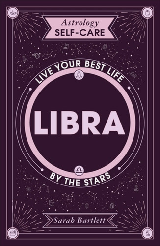 Astrology Self-Care: Libra: Live your best life by the stars (Astrology Self-Care) book cover by Sarah Bartlett