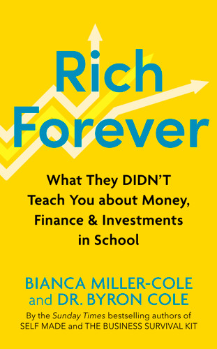 Rich Forever: What They Didn’t Teach You about Money, Finance and Investments in School book cover by Bianca Miller-Cole