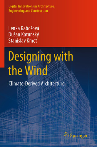 Designing with the Wind: Climate-Derived Architecture (Digital Innovations in Architecture, Engineering and Construction) book cover by Lenka Kabošová, Dušan Katunský, Stanislav Kmeť