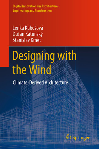 Designing with the Wind: Climate-Derived Architecture (Digital Innovations in Architecture, Engineering and Construction) book cover by Lenka Kabošová, Dušan Katunský, Stanislav Kmeť