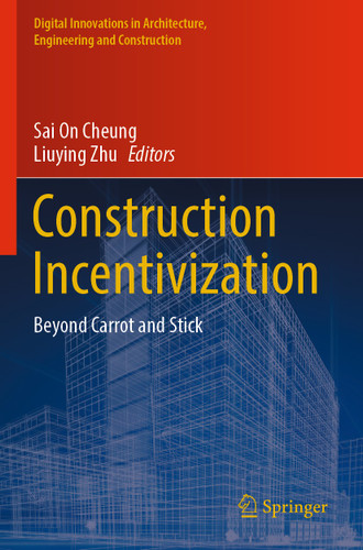 Construction Incentivization: Beyond Carrot and Stick (Digital Innovations in Architecture, Engineering and Construction) book cover by 