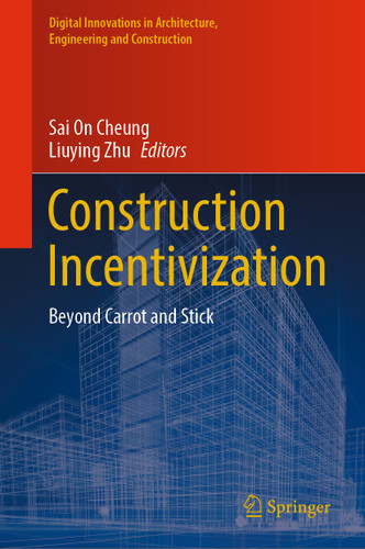 Construction Incentivization: Beyond Carrot and Stick (Digital Innovations in Architecture, Engineering and Construction) book cover by 