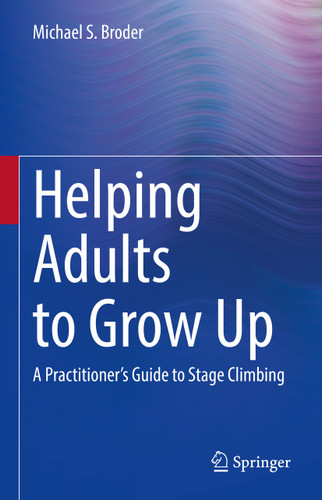 Helping Adults to Grow Up: A Practitioner's Guide to Stage Climbing book cover by Michael S. Broder