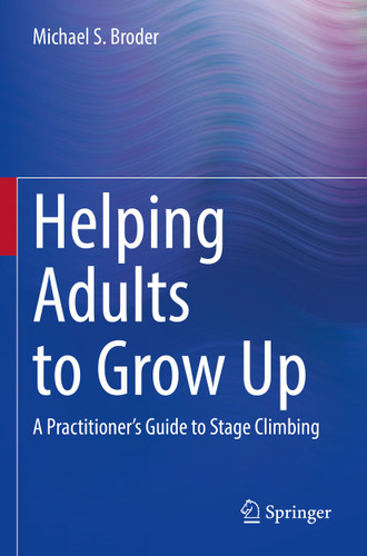 Helping Adults to Grow Up: A Practitioner's Guide to Stage Climbing book cover by Michael S. Broder