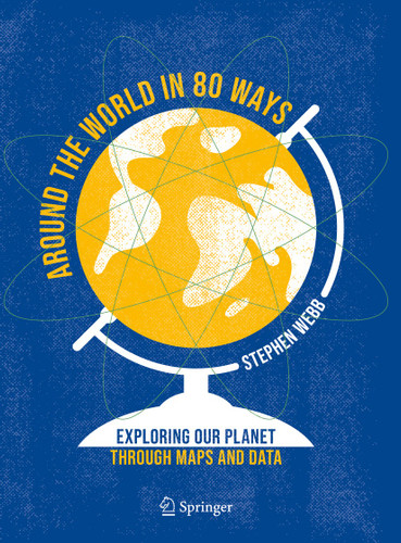 Around the World in 80 Ways: Exploring Our Planet Through Maps and Data book cover by Stephen Webb