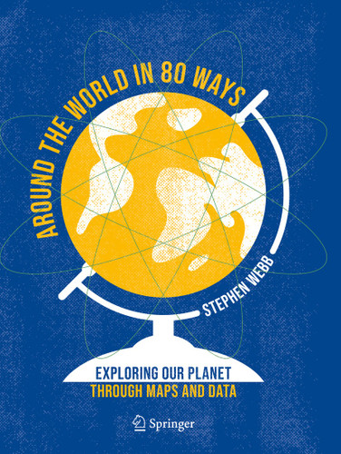 Around the World in 80 Ways: Exploring Our Planet Through Maps and Data book cover by Stephen Webb