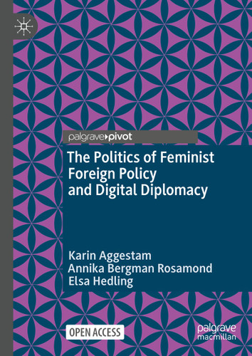 The Politics of Feminist Foreign Policy and Digital Diplomacy (Global Foreign Policy Studies) book cover by Karin Aggestam, Annika Bergman Rosamond, Elsa Hedling