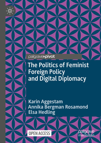 The Politics of Feminist Foreign Policy and Digital Diplomacy (Global Foreign Policy Studies) book cover by Karin Aggestam, Annika Bergman Rosamond, Elsa Hedling