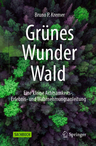 Grünes Wunder Wald: Eine kleine Achtsamkeits-, Erlebnis- und Wahrnehmungsanleitung book cover by Bruno P. Kremer