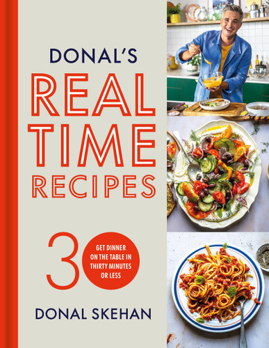 Donal's Real Time Recipes: Get dinner on the table in 30 minutes or less book cover by Donal Skehan