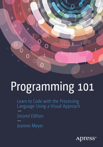 Programming 101: Learn to Code with the Processing Language Using a Visual Approach book cover by Jeanine Meyer