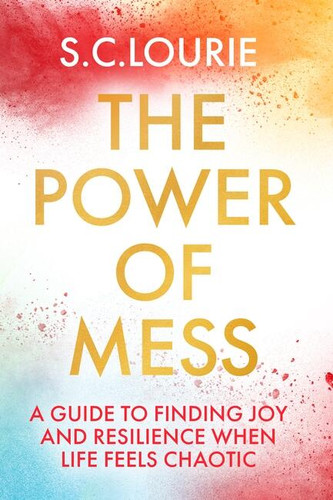 The Power of Mess: A guide to finding joy and resilience when life feels chaotic book cover by Samantha Lourie