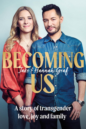 Becoming us: The inspiring memoir of transgender joy, love and family AS SEEN ON LORRAINE book cover by Jake Graf, Hannah Graf