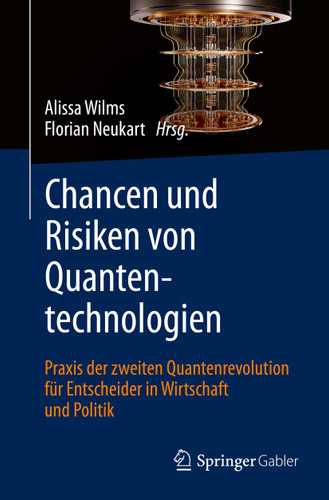 Chancen und Risiken von Quantentechnologien: Praxis der zweiten Quantenrevolution für Entscheider in Wirtschaft und Politik book cover by 