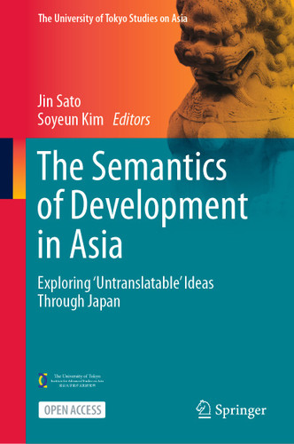 The Semantics of Development in Asia: Exploring ‘Untranslatable’ Ideas Through Japan (The University of Tokyo Studies on Asia) book cover by 