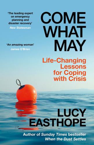 Come What May: Life-Changing Lessons for Coping With Crisis book cover by Lucy Easthope