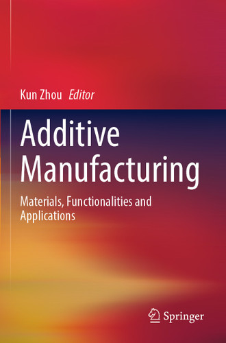 Additive Manufacturing: Materials, Functionalities and Applications book cover by 