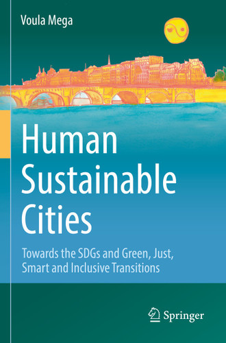 Human Sustainable Cities: Towards the SDGs and Green, Just, Smart and Inclusive Transitions book cover by Voula Mega
