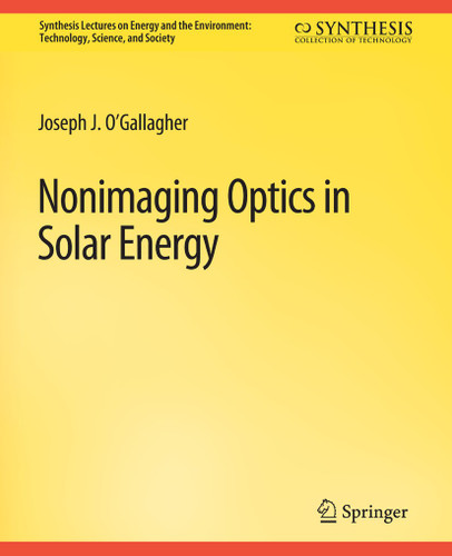Nonimaging Optics in Solar Energy (Synthesis Lectures on Renewable Energy Technologies) book cover by Joseph O'Gallagher