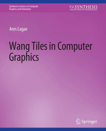 Wang Tiles in Computer Graphics (Synthesis Lectures on Visual Computing: Computer Graphics, Animation, Computational Photography and Imaging) book cover by Ares Lagae