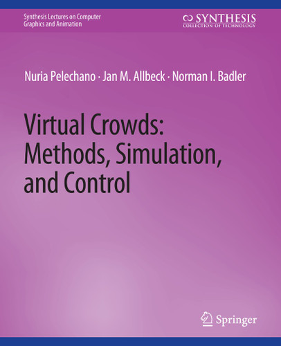 Virtual Crowds: Methods, Simulation, and Control (Synthesis Lectures on Visual Computing: Computer Graphics, Animation, Computational Photography and Imaging) book cover by Nuria Palechano, Norman Badler, Jan Allbeck