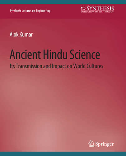 Ancient Hindu Science: Its Transmission and Impact on World Cultures (Synthesis Lectures on Engineering, Science, and Technology) book cover by Alok Kumar