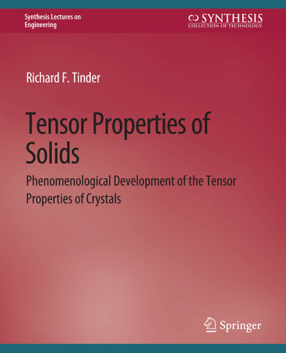 Tensor Properties of Solids, Part One: Equilibrium Tensor Properties of Solids (Synthesis Lectures on Engineering, Science, and Technology) book cover by Richard F. Tinder