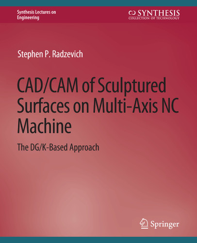 CAD/CAM of Sculptured Surfaces on Multi-Axis NC Machine (Synthesis Lectures on Engineering, Science, and Technology) book cover by Stephen P. Radzevich