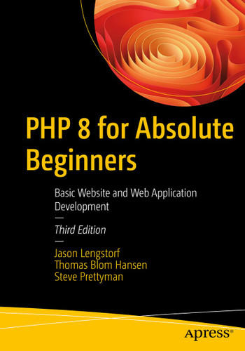 PHP 8 for Absolute Beginners: Basic Website and Web Application Development book cover by Jason Lengstorf, Thomas Blom Hansen, Steve Prettyman