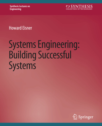 Systems Engineering: Building Successful Systems (Synthesis Lectures on Engineering, Science, and Technology) book cover by Howard Eisner