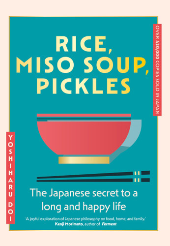 Rice, Miso Soup, Pickles: The Japanese secret to a long and happy life book cover by Yoshiharu Doi