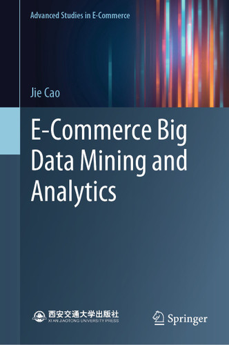 E-Commerce Big Data Mining and Analytics (Advanced Studies in E-Commerce) book cover by Jie Cao