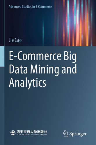E-Commerce Big Data Mining and Analytics (Advanced Studies in E-Commerce) book cover by Jie Cao