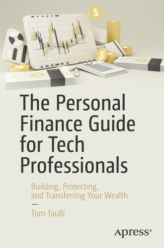 The Personal Finance Guide for Tech Professionals: Building, Protecting, and Transferring Your Wealth book cover by Tom Taulli