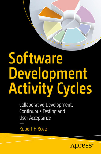 Software Development Activity Cycles: Collaborative Development, Continuous Testing and User Acceptance book cover by Robert F. Rose