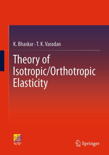 Theory of Isotropic/Orthotropic Elasticity book cover by K. Bhaskar, T. K. Varadan