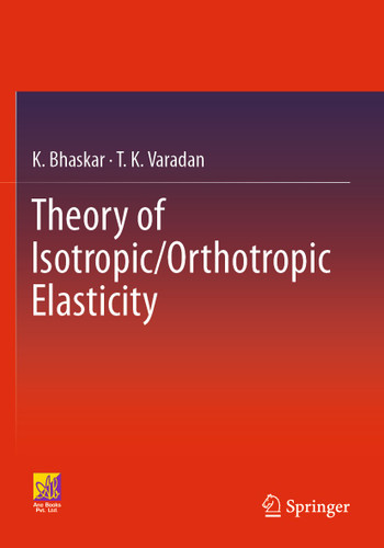 Theory of Isotropic/Orthotropic Elasticity book cover by K. Bhaskar, T. K. Varadan